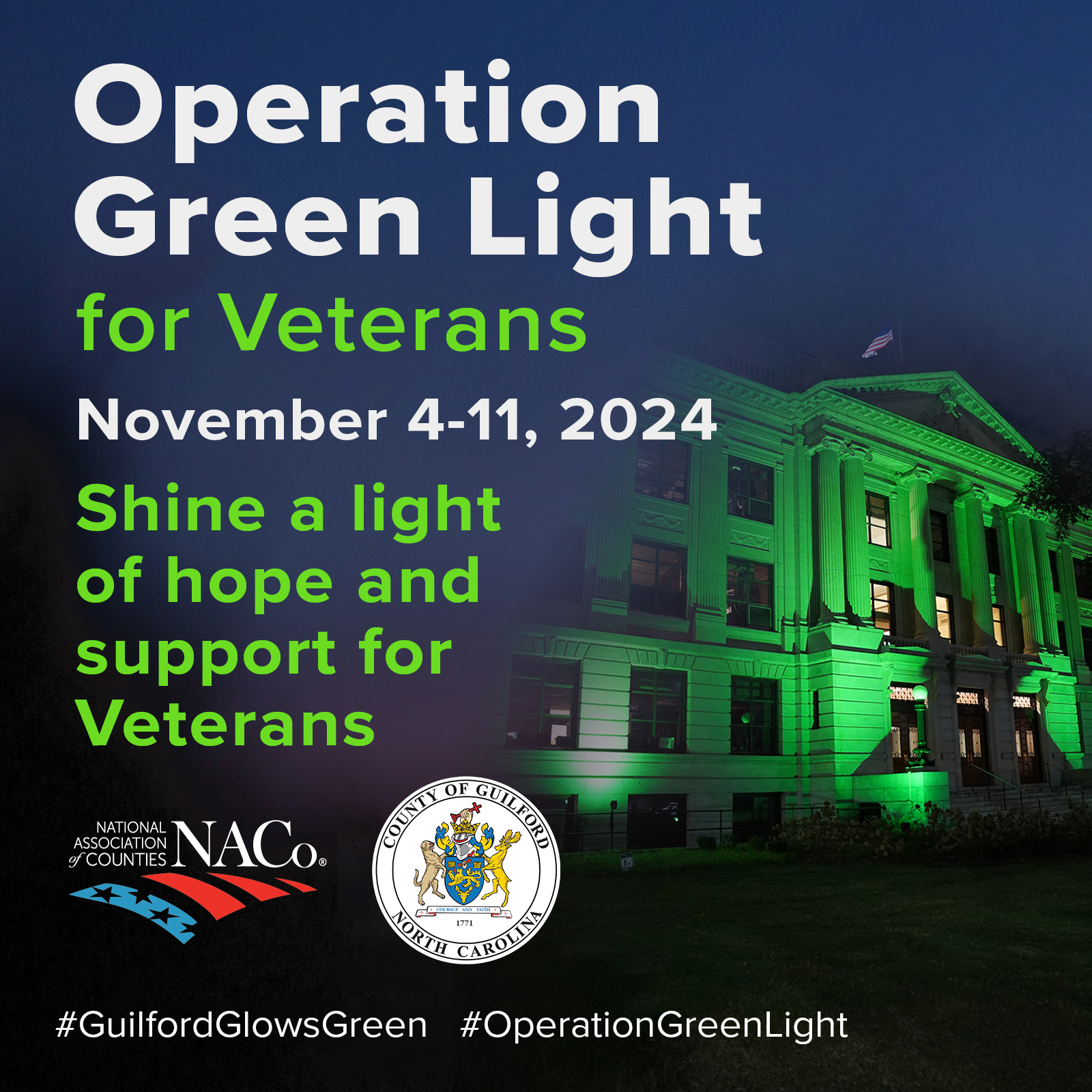 Operation Green Light for Veterans. November 4-11, 2024. Shine a light of hope and support for Veterans. Guilford County Courthouse front lit with green lights. 