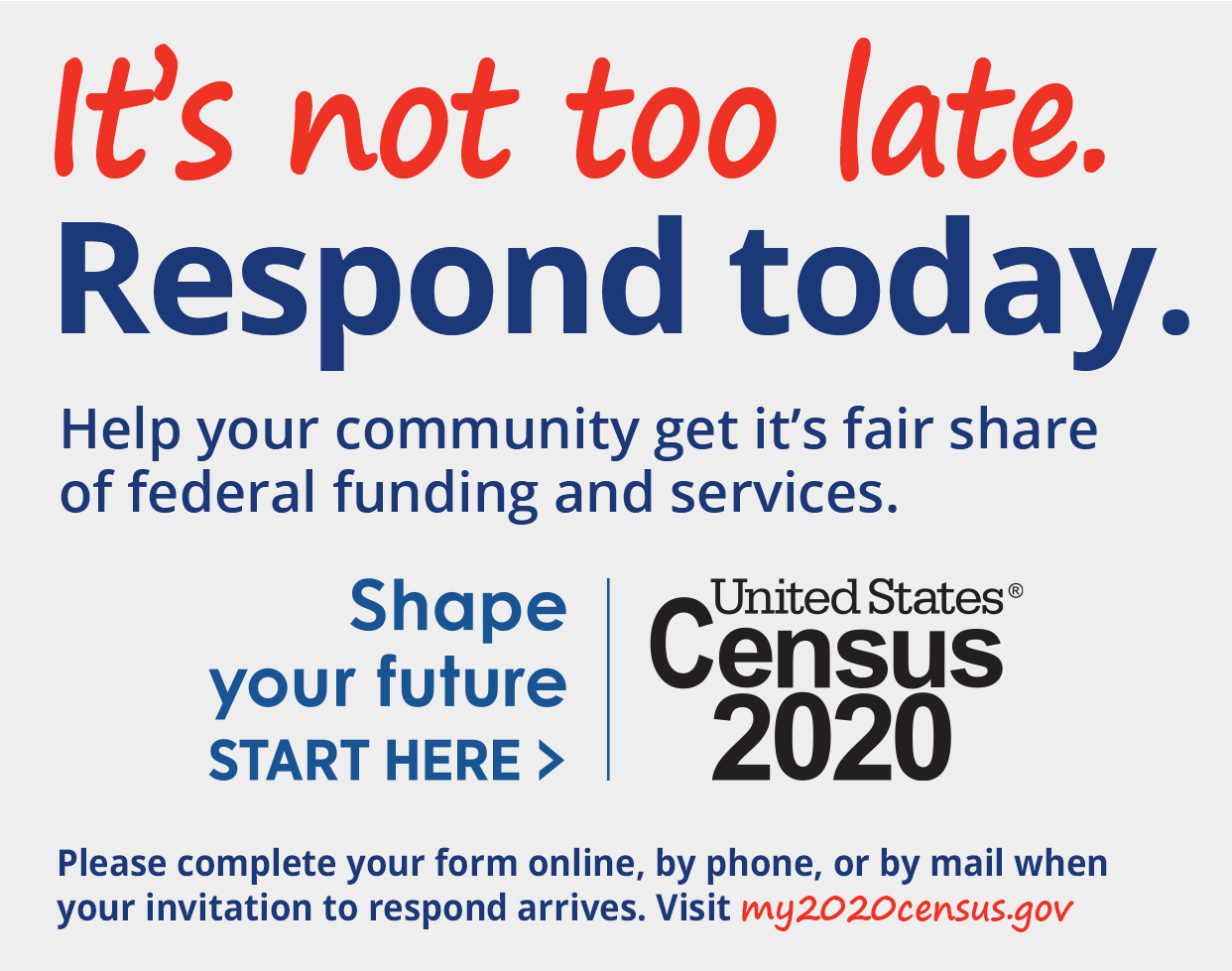 Census its not too late. Respond today.